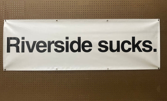 Riverside Sucks 72x24" Banner